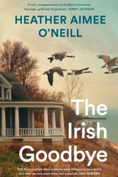 The Irish Goodbye by O'Neill, Heather Aimee