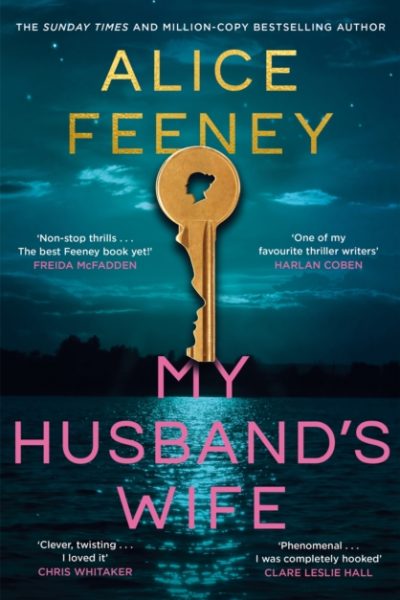 My Husband's Wife : (Special Limited Edition): From The Sunday Times bestselling Author Of Beautiful Ugly And His & Hers by Feeney, Alice