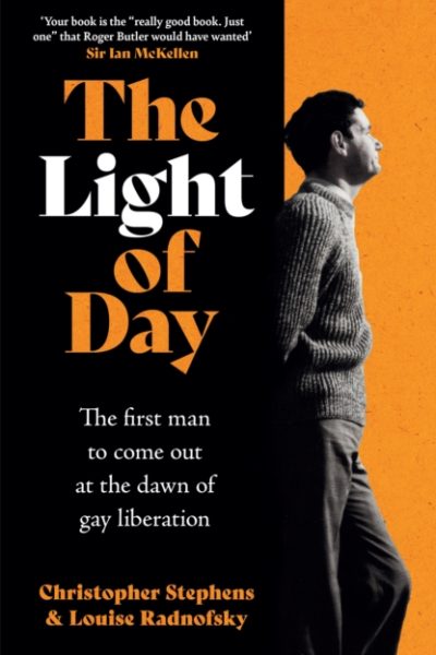 The Light of Day : the moving true story of the first man to come out as gay by Stephens, Christopher