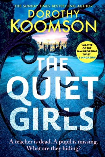 The Quiet Girls : Will their secrets stay buried? A gripping and twisty new thriller from the queen of the big reveal by Koomson, Dorothy