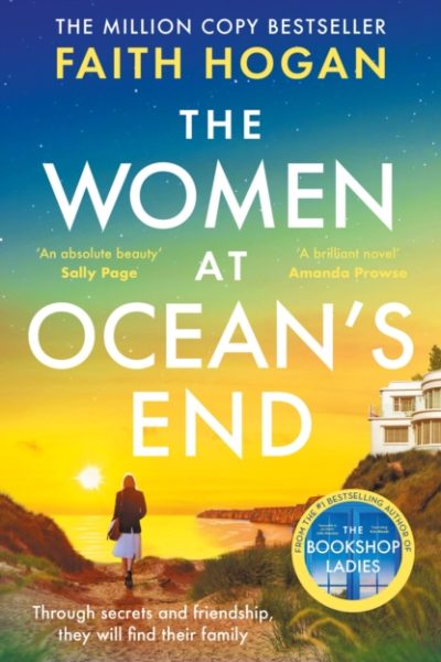 The Women at Ocean's End : A captivating story of secrets and friendship from the million copy bestselling author of The Bookshop Ladies by Hogan, Faith