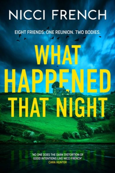 What Happened that Night : The new thriller from the bestselling author of Has Anyone Seen Charlotte Salter? by French, Nicci