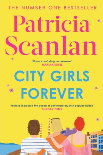 City Girls Forever : 'Warm, comforting and relevant' MARIAN KEYES by Scanlan, Patricia