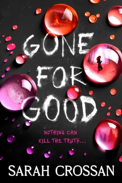 Gone for Good : The addictive missing girl thriller where everyone has something to hide by Crossan, Sarah