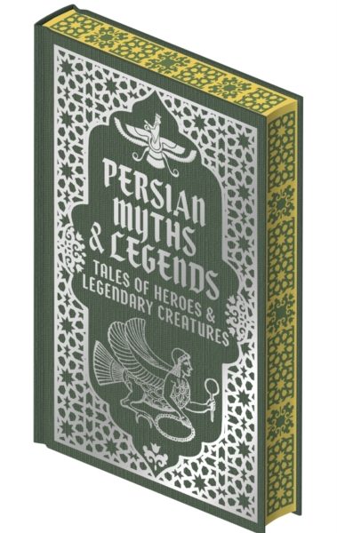 Persian Myths & Legends : Tales of Heroes and Legendary Creatures by Renninger, Elizabeth D.