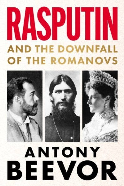 Rasputin : And the Downfall of the Romanovs by Beevor, Antony