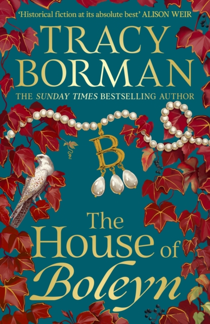The House of Boleyn : the gripping new historical novel from the Sunday Times bestselling author by Borman, Tracy