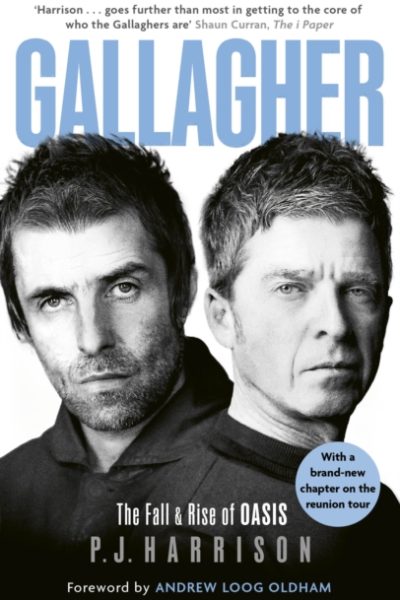 Gallagher : The Fall and Rise of Oasis: the new 2025 biography of one of the world's biggest bands by Harrison, P. J.
