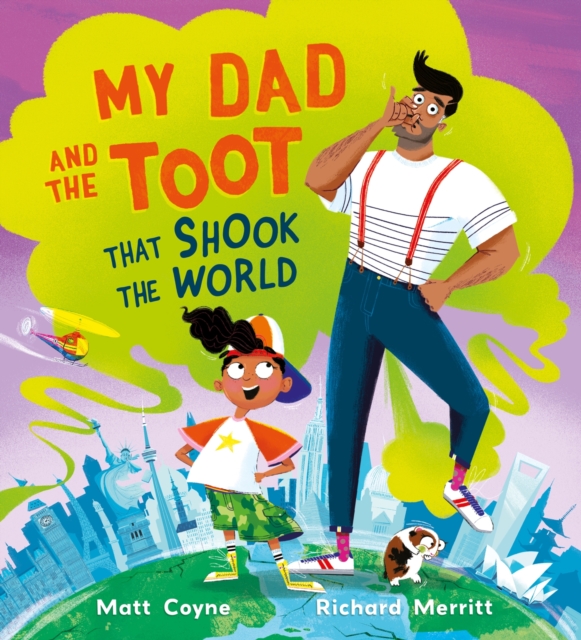 My Dad and the Toot that Shook the World by Coyne, Matt
