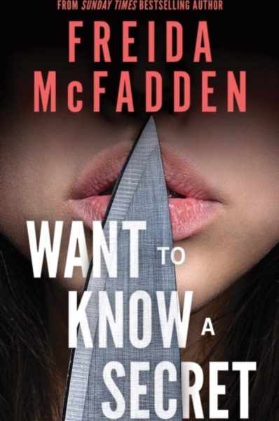 Want to Know a Secret? : A Scintillating Thriller from the Bestselling Author of The Housemaid Books by McFadden, Freida