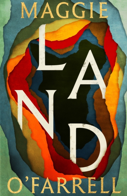 Land : From the no. 1 bestselling author of Hamnet, a multigenerational epic of loss, hope and reunion by O'Farrell, Maggie