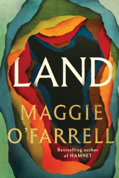 Land : From the no. 1 bestselling author of Hamnet, a multigenerational epic of loss, hope and reunion by O'Farrell, Maggie