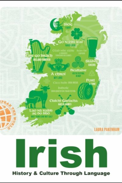 Irish : History & Culture Through Language by Pakenham, Laura