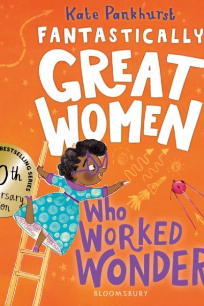 Fantastically Great Women Who Worked Wonders : Discover 13 true stories of pioneering women who changed the working world – 10 year anniversary edition by Pankhurst, Kate