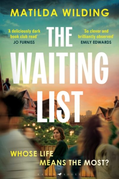 The Waiting List : An emotional rollercoaster, an agonising dilemma and a blistering book club debut by Wilding, Matilda