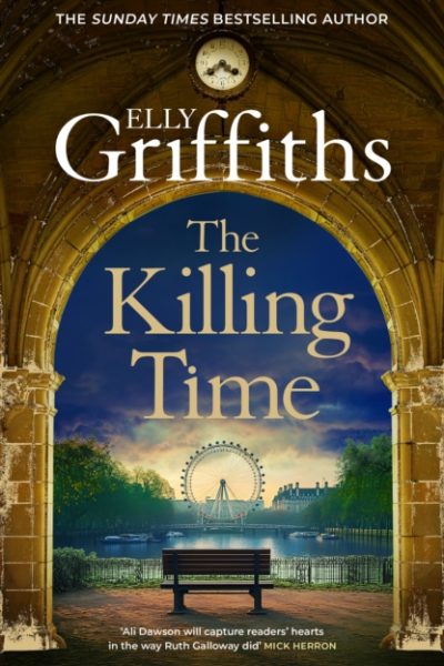 The Killing Time : the second Ali Dawson Mystery from the No 1 bestselling author of the Dr Ruth Galloway Mysteries by Griffiths, Elly