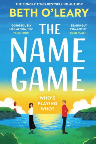 The Name Game : the brand new love story from the bestselling author of The Flatshare by O'Leary, Beth