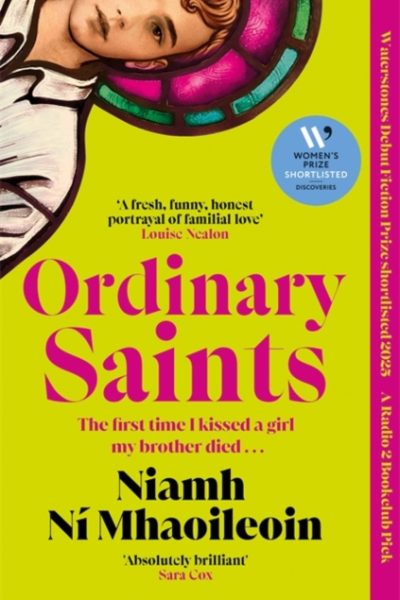 Ordinary Saints : An unmissable, moving and funny exploration of family, grief and queer identity. Shortlisted for the Waterstones Debut Fiction Prize 2025 by Ni Mhaoileoin, Niamh