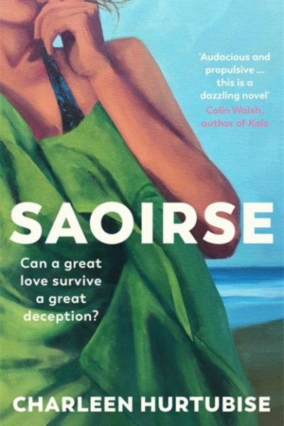 Saoirse : Can a great love survive a great deception? by Hurtubise, Charleen