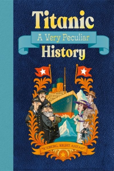 Titanic: A Very Peculiar History by Pipe, Jim