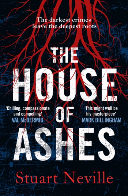 The House of Ashes : The most chilling thriller of 2022 from the award-winning author of The Twelve by Neville, Stuart