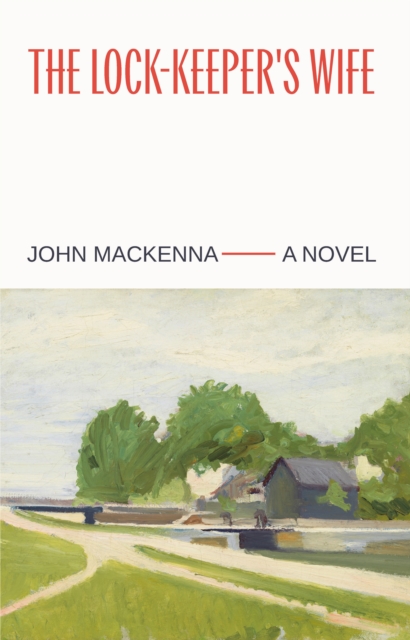 The Lock-Keeper's Wife by MacKenna, John
