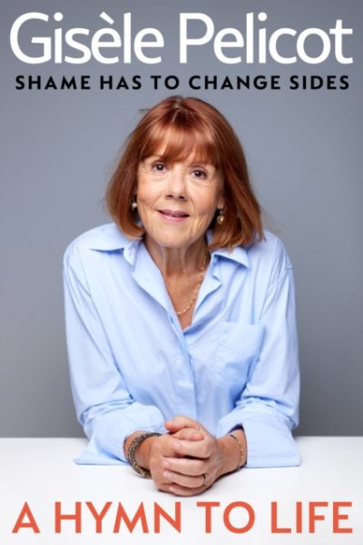 A Hymn to Life : Shame has to Change Sides by Pelicot, Gisele