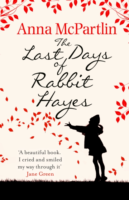 The Last Days of Rabbit Hayes : The unforgettable Richard and Judy Book Club pick by McPartlin, Anna