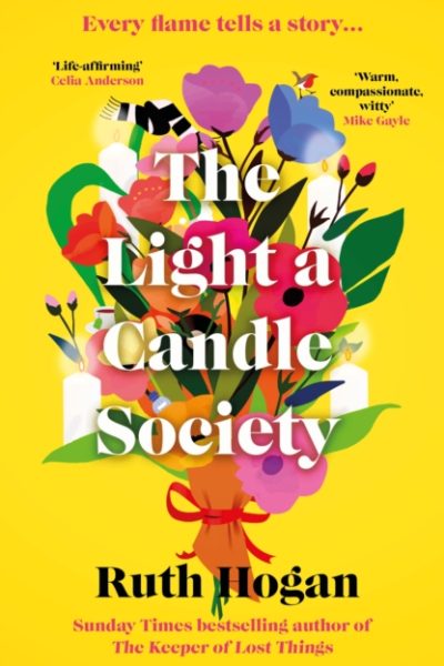 The Light a Candle Society : The joyful, warm and utterly uplifting book club read for 2026 from Sunday Times bestseller and author of The Keeper of Lost Things, Ruth Hogan by Hogan, Ruth