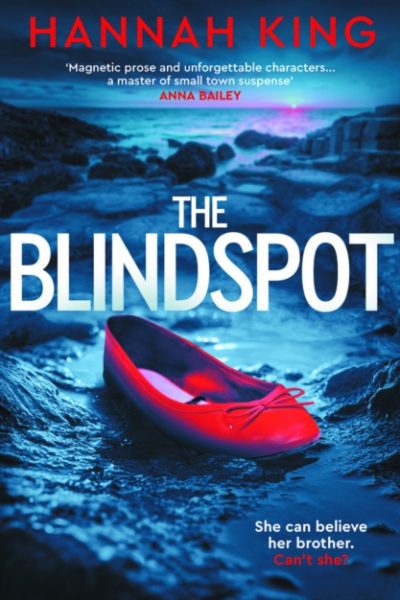 The Blindspot : A haunting novel of psychological suspense about love, loyalty and blind faith by King, Hannah