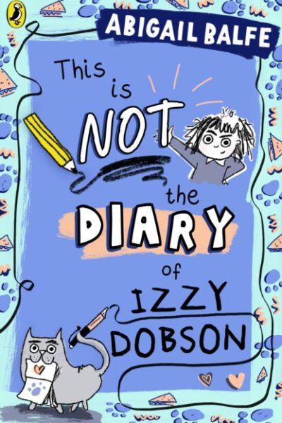 This is NOT the Diary of Izzy Dobson by Balfe, Abigail