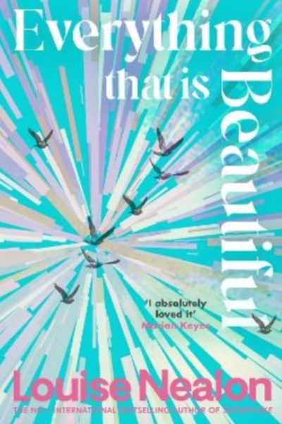 Everything That Is Beautiful by Nealon, Louise