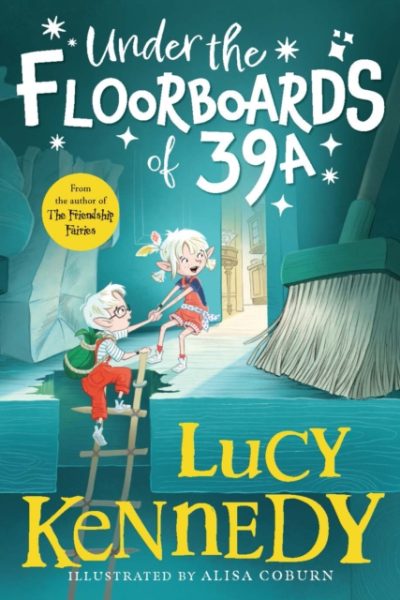 Under the Floorboards of 39A by Kennedy, Lucy