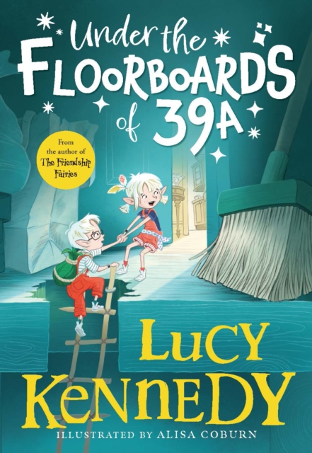 Under the Floorboards of 39A by Kennedy, Lucy