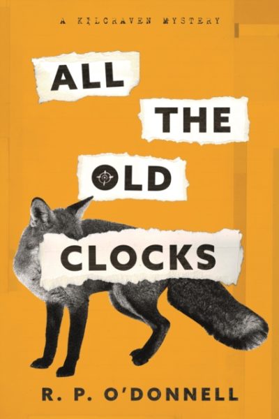 ALL THE OLD CLOCKS : A KILCRAVEN MYSTERY by O'Donnell, R.P.