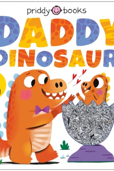 My Amazing Family: Daddy Dinosaur : With touch & feel dinos! by Books, Priddy