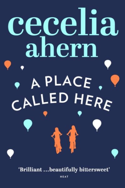A Place Called Here by Ahern, Cecelia