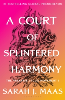 A Court of Splintered Harmony : The Valkyrie Cycle, Movement I by Maas, Sarah J