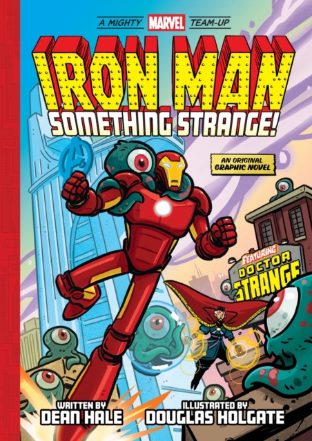 Iron Man: Something Strange! (A Mighty Marvel Team-Up) : An Original Graphic Novel Volume 4 by Hale, Dean