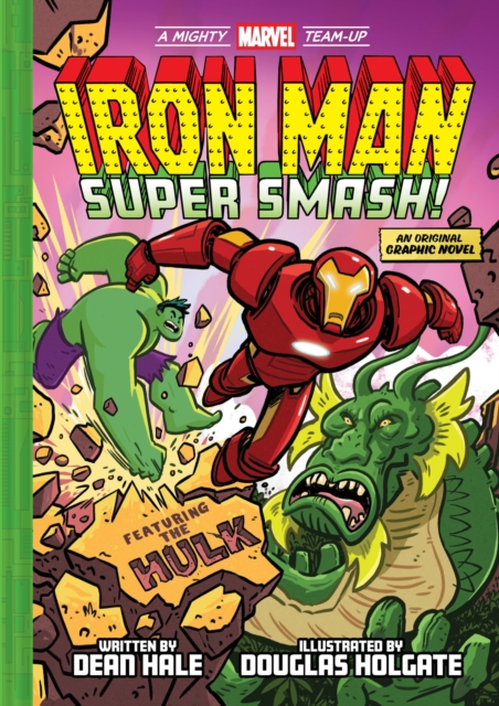 Iron Man: Super Smash! (A Mighty Marvel Team-Up) : An Original Graphic Novel Volume 2 by Hale, Dean