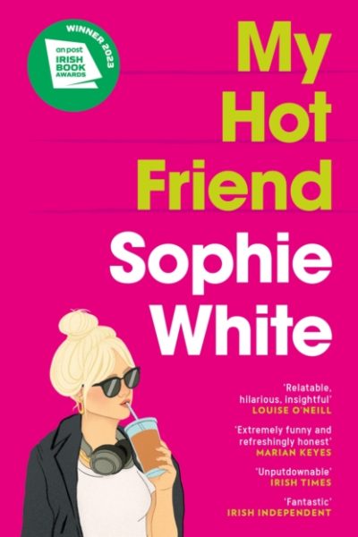 My Hot Friend : A funny and heartfelt novel about friendship from the bestselling author by White, Sophie