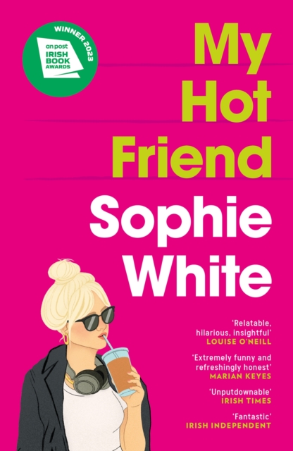My Hot Friend : A funny and heartfelt novel about friendship from the bestselling author by White, Sophie
