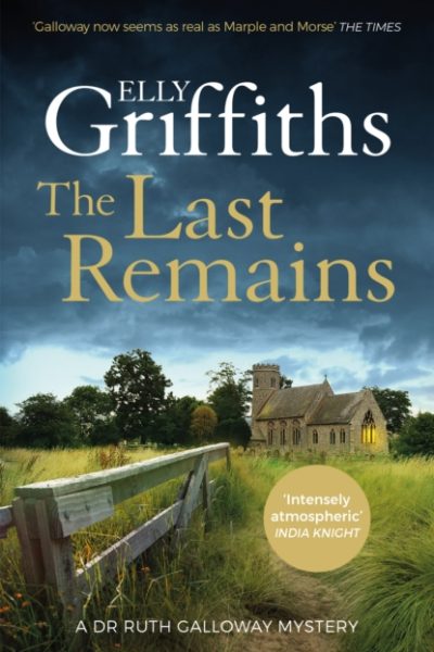 The Last Remains : The unmissable new book in the Dr Ruth Galloway Mysteries by Griffiths, Elly