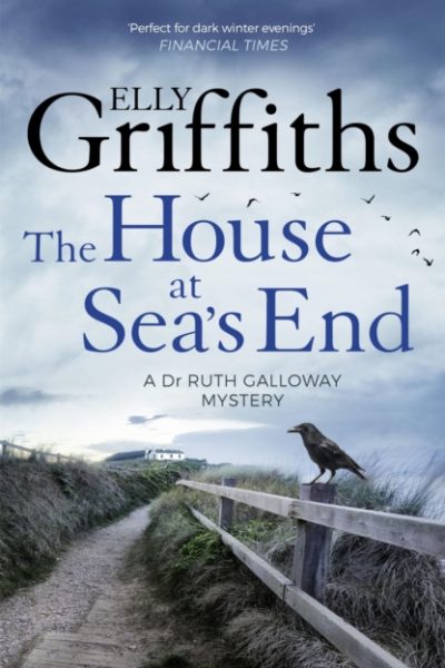 The House at Sea's End : The Dr Ruth Galloway Mysteries 3 by Griffiths, Elly