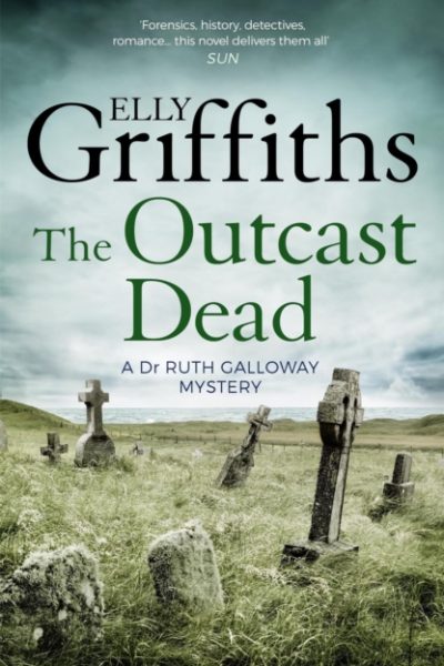 The Outcast Dead : The Dr Ruth Galloway Mysteries 6 by Griffiths, Elly