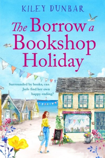 The Borrow a Bookshop Holiday : A gorgeously uplifting read - booklovers will love this heart-warming romcom! by Dunbar, Kiley