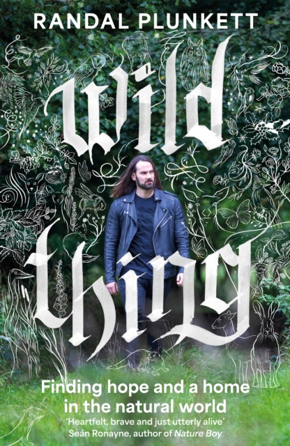 Wild Thing : Finding hope and a home in the natural world by Plunkett, Randal