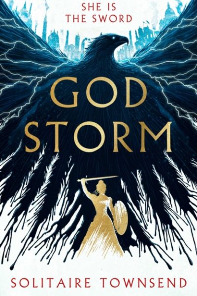 Godstorm : The Most High Octane and Original Fantasy Debut of 2026, where Red Rising meets Circe by Townsend, Solitaire