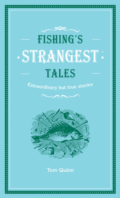 Fishing's Strangest Tales by Quinn, Tom