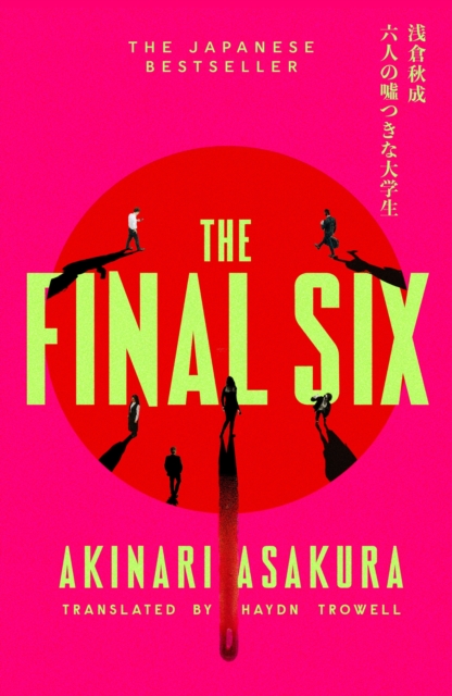 The Final Six : The runaway Japanese bestseller by Asakura, Akinari